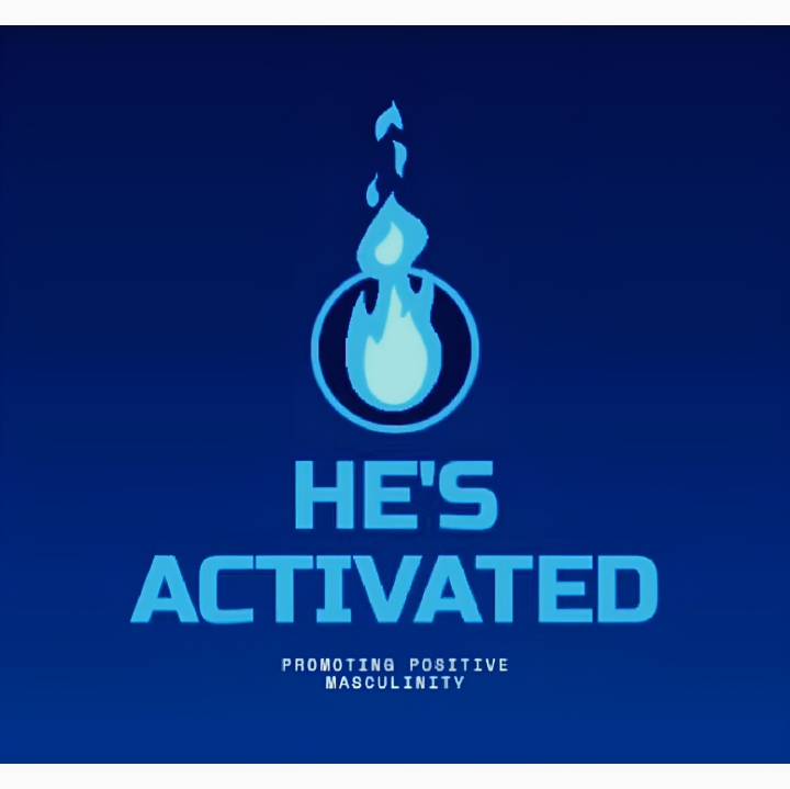 He's Activated — Promoting Positive Masculinity